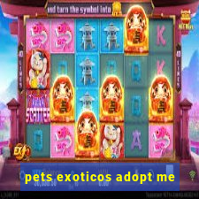 pets exoticos adopt me